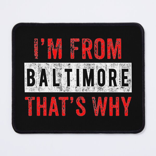 Item preview, I'M From Baltimore That's Why  designed and sold by Smix Pixels.