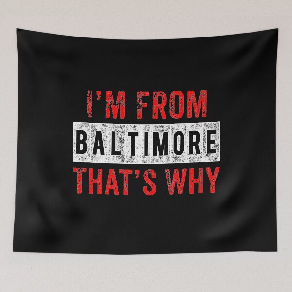 Item preview, I'M From Baltimore That's Why  designed and sold by Smix Pixels.