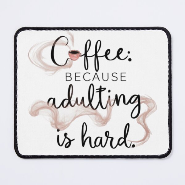 Item preview, coffee because adulting is hard designed and sold by Habet.