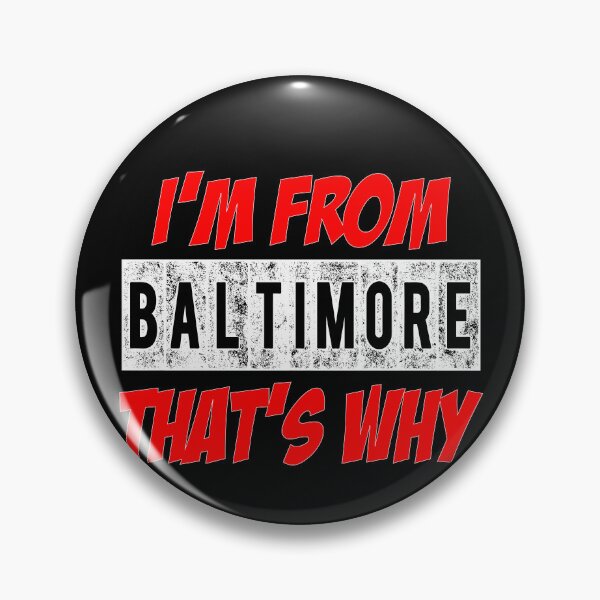Item preview, I'M From Baltimore That's Why  designed and sold by Smix Pixels.
