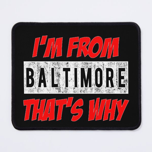 Item preview, I'M From Baltimore That's Why designed and sold by Smix Pixels.