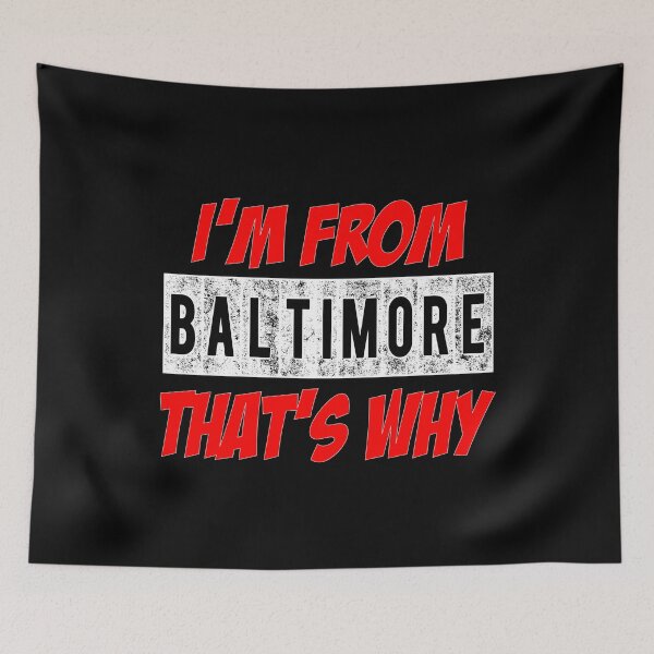 Item preview, I'M From Baltimore That's Why  designed and sold by Smix Pixels.