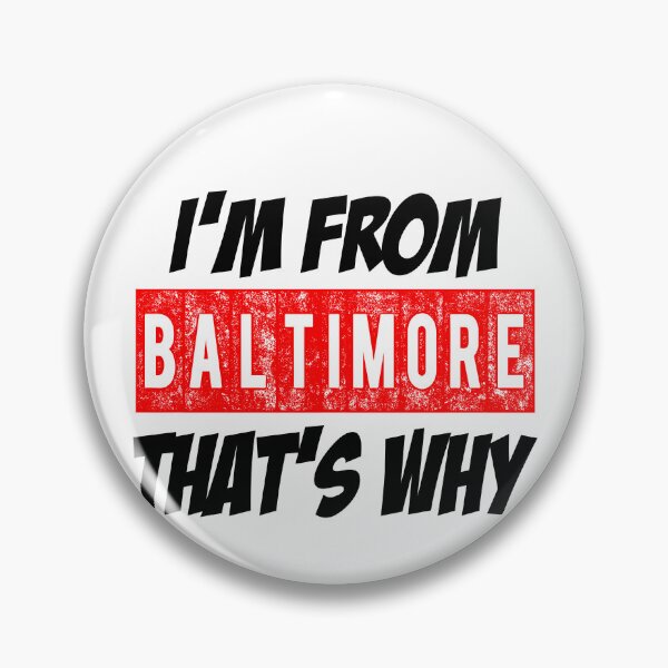 Item preview, I'M From Baltimore That's Why  designed and sold by Smix Pixels.