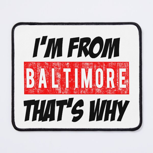 Item preview, I'M From Baltimore That's Why  designed and sold by Smix Pixels.