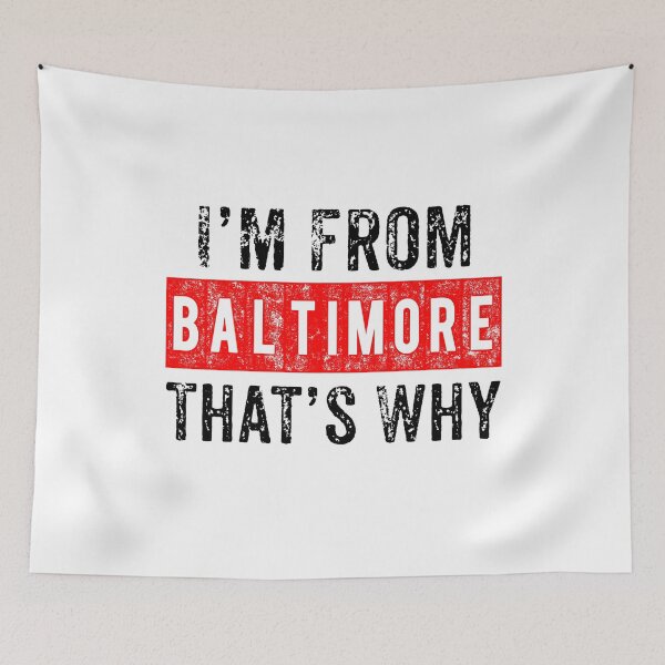 Item preview, I'M From Baltimore That's Why  designed and sold by Smix Pixels.