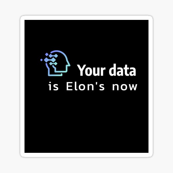 Artikel-Vorschau von Ihre Daten gehören jetzt Elon, designt und verkauft von AKreation.