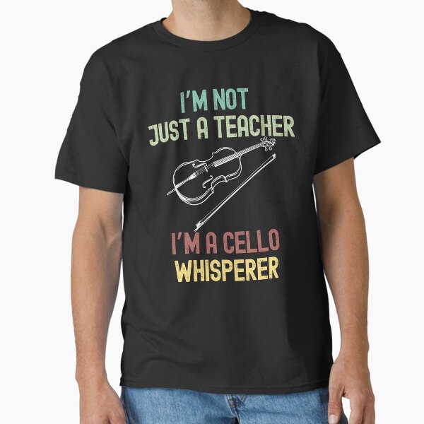 Item preview, I'm Not Just a Teacher I'm a Cello Whisperer designed and sold by Quirk-Thread.