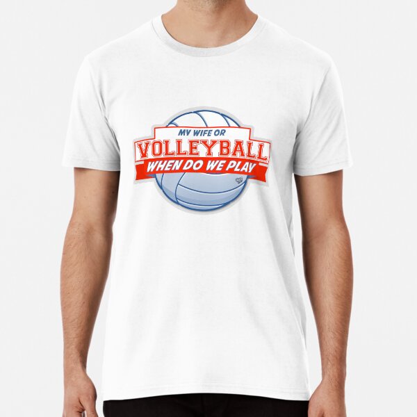 My Wife or Volleyball Premium T-Shirt