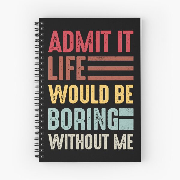 Item preview,  admit it life would be boring without me  designed and sold by FernaRoje.