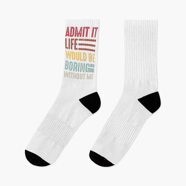 Item preview,  admit it life would be boring without me  designed and sold by FernaRoje.