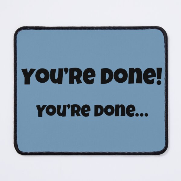 Item preview, You’re Done designed and sold by Sleepygirl2010.