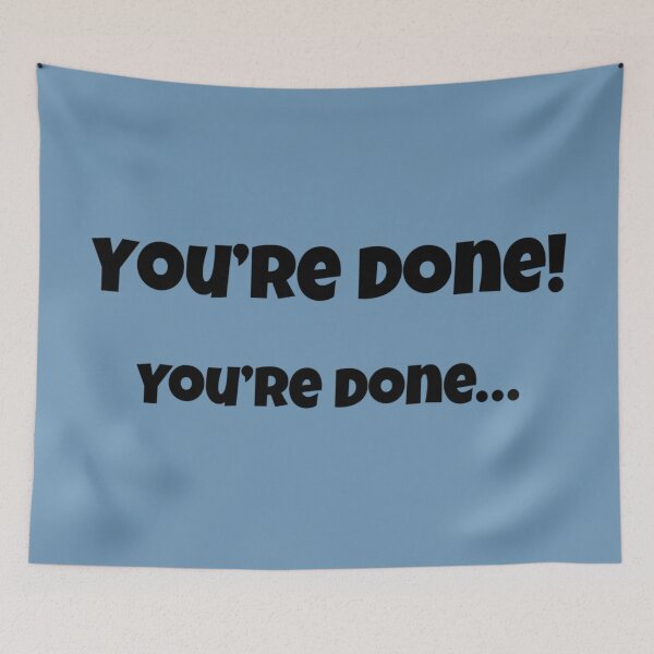 Item preview, You’re Done designed and sold by Sleepygirl2010.