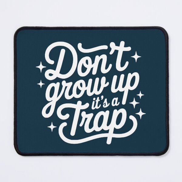 Item preview, Don't Grow Up It's A Trap Funny Saying designed and sold by NosandEdgy.