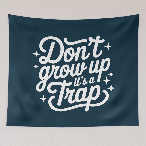 Item preview, Don't Grow Up It's A Trap Funny Saying designed and sold by NosandEdgy.