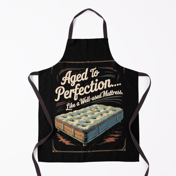 Item preview, Aged to Perfection - Like a Well-Used Mattress, Funny Birthday Gift Joke designed and sold by philippo artworks.