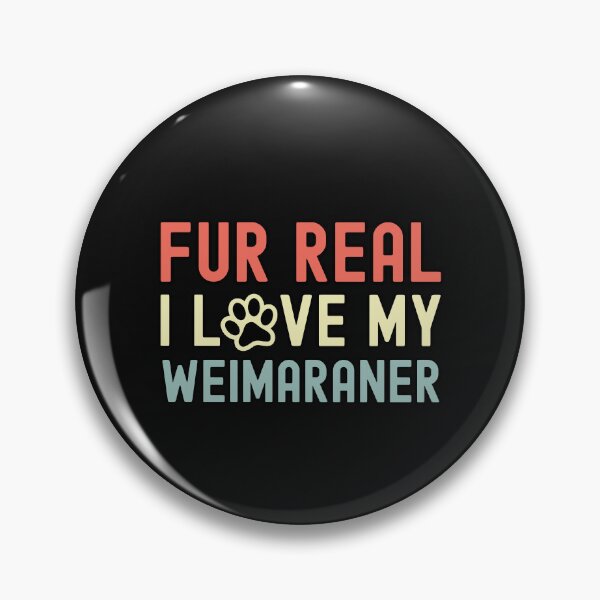 Item preview, Fur Real I Love My Weimaraner designed and sold by TheAnimalZ00.