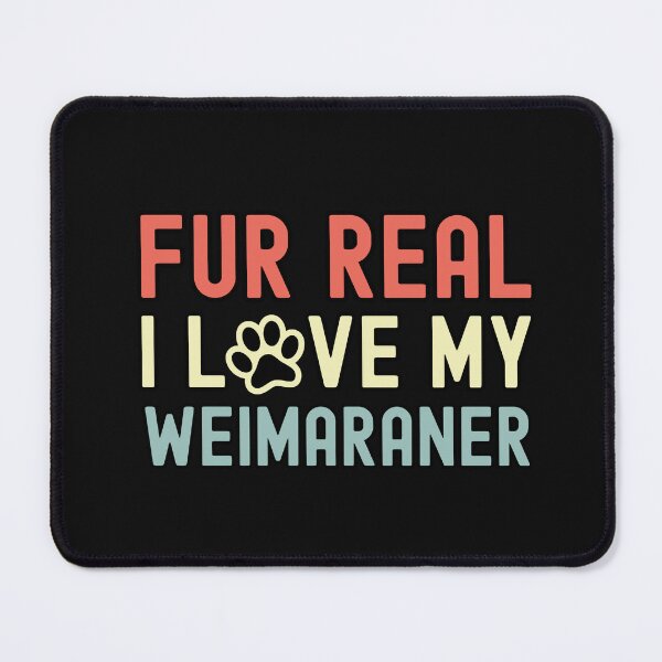 Item preview, Fur Real I Love My Weimaraner designed and sold by TheAnimalZ00.