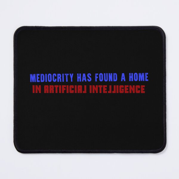 Item preview, Mediocrity has found a new home in artificial intelligence designed and sold by Signs for Dark Times.