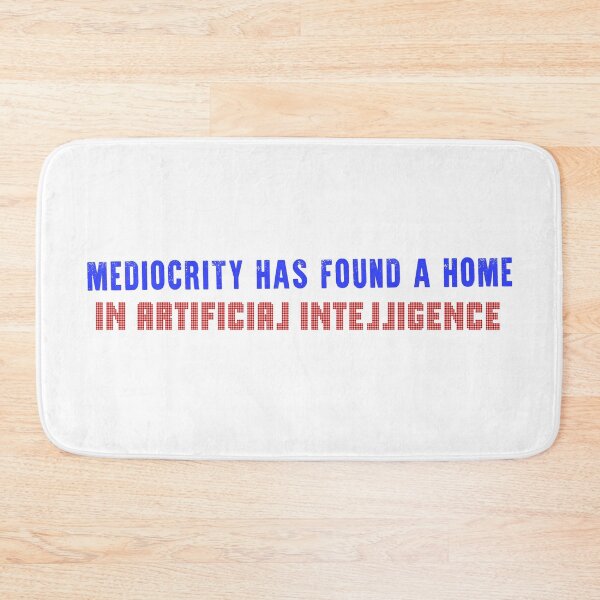 Item preview, Mediocrity has found a new home in artificial intelligence designed and sold by Signs for Dark Times.
