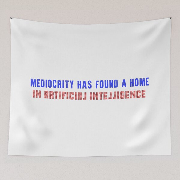 Item preview, Mediocrity has found a new home in artificial intelligence designed and sold by Signs for Dark Times.