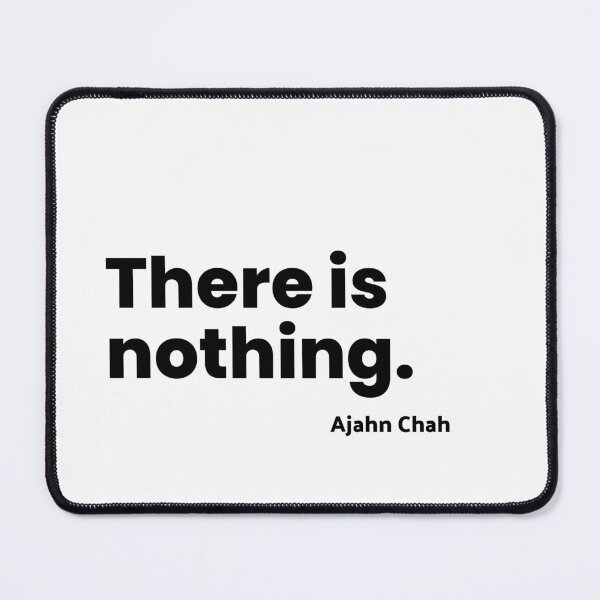 Item preview, Ajahn Chah:  There is nothing designed and sold by KindfulQuotes.