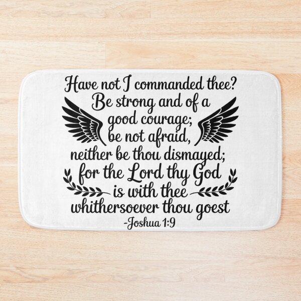 Item preview, Joshua 1:9: "Have not I commanded thee? Be strong and of a good courage; be not afraid, neither be thou dismayed; for the Lord thy God is with thee whithersoever 1  thou goest."  designed and sold by Faithloveshop.