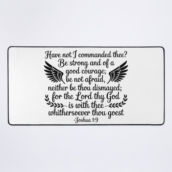 Item preview, Joshua 1:9: "Have not I commanded thee? Be strong and of a good courage; be not afraid, neither be thou dismayed; for the Lord thy God is with thee whithersoever 1 thou goest." designed and sold by Faithloveshop.