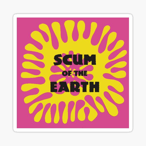 Item preview, Scum Of The Earth designed and sold by Flaccid Spatula.