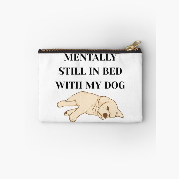 Item preview, Mentally Still In Bed With My Dog designed and sold by Alberto Dominguez.