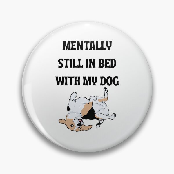 Item preview, Mentally Still In Bed With My Dog designed and sold by Alberto Dominguez.
