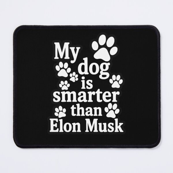 Item preview, My dog is smarter than Elon Musk designed and sold by SubtleSplit.
