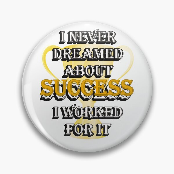 Item preview, I Never Dreamed About Success – I Worked for It | Motivational Quote designed and sold by ArtsyExplorer.