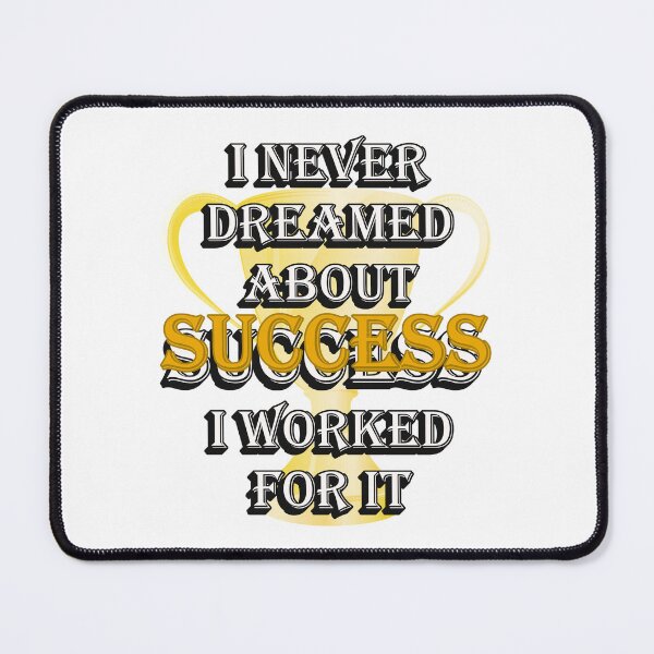 Item preview, I Never Dreamed About Success – I Worked for It | Motivational Quote designed and sold by ArtsyExplorer.