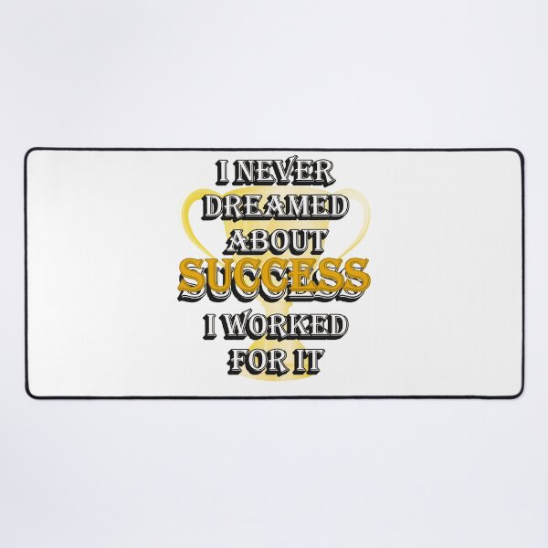 Item preview, I Never Dreamed About Success – I Worked for It | Motivational Quote designed and sold by ArtsyExplorer.