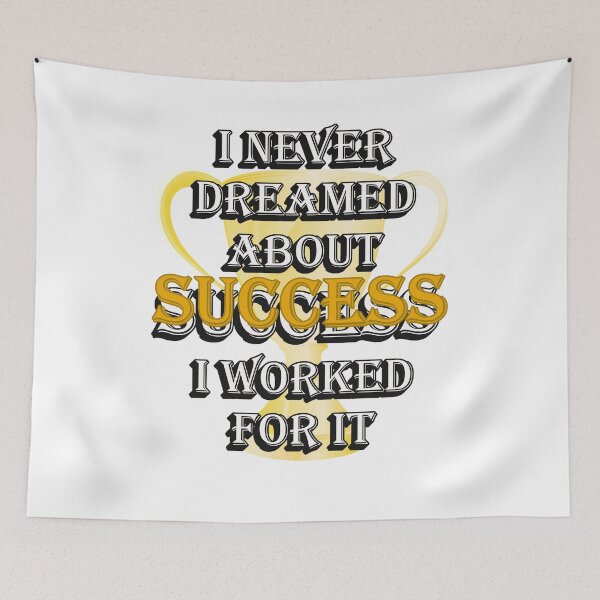 Item preview, I Never Dreamed About Success – I Worked for It | Motivational Quote designed and sold by ArtsyExplorer.