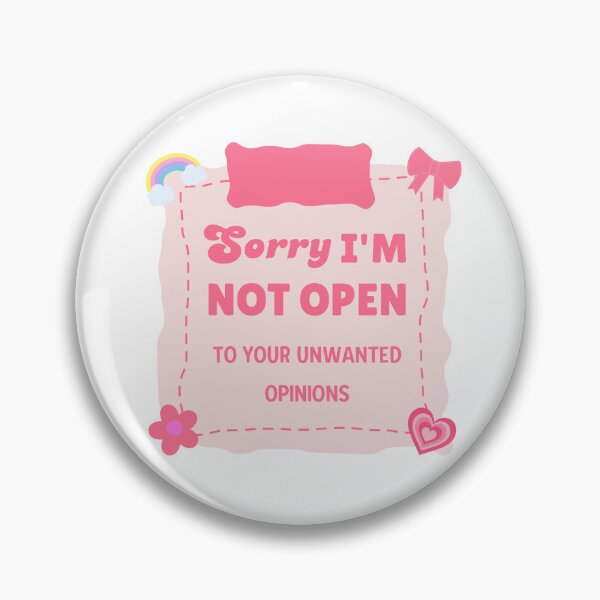 Item preview, Sorry I'm Not Open for Your Unwanted Opinions designed and sold by Alberto Dominguez.