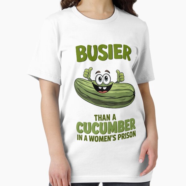 Item preview, Busier Than A Cucumber In A Women's Prison Humor designed and sold by WhimsyVox.