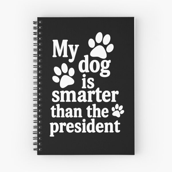 Item preview, My dog is smarter than the president designed and sold by SubtleSplit.