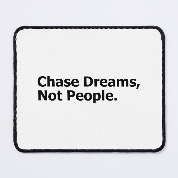 Item preview, Chase Dreams, Not People – Motivational Quote for Go-Getters! *on white designed and sold by ModdiesColors.