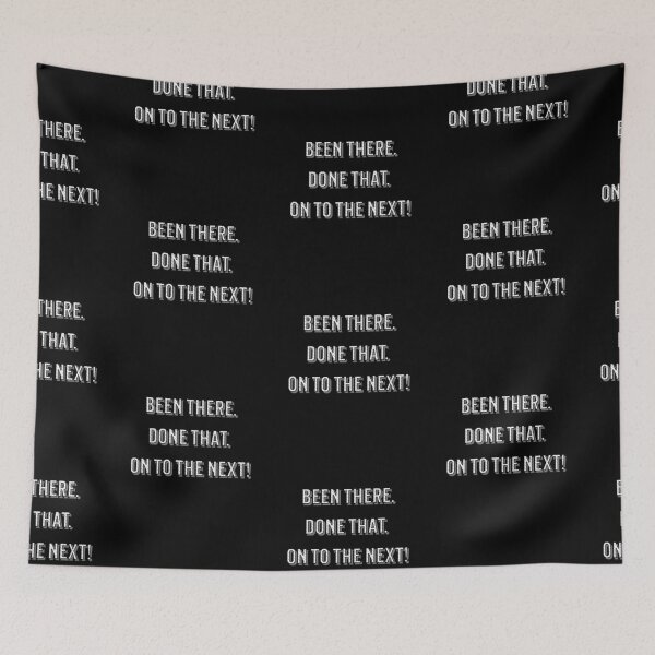 Item preview, Been There Done That – On to the Next Bold Quote Design designed and sold by NSB-Design.