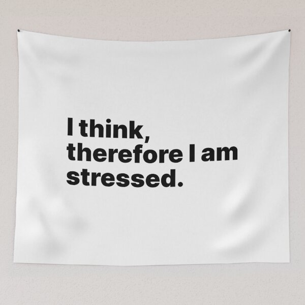 Item preview, I think, therefore I am stressed | Black text designed and sold by ThingsOnTees.