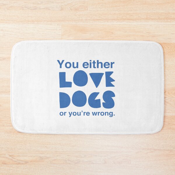 Item preview, You Either Love Dogs or You’re Wrong designed and sold by jazzydevil.