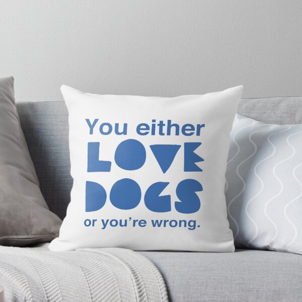 Item preview, You Either Love Dogs or You’re Wrong designed and sold by jazzydevil.