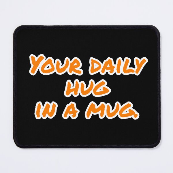 Item preview, Your daily hug in a mug. designed and sold by Nomad-Maynard.