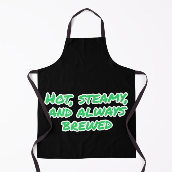 Item preview, Hot, Steamy, and Always Brewed. designed and sold by Nomad-Maynard.