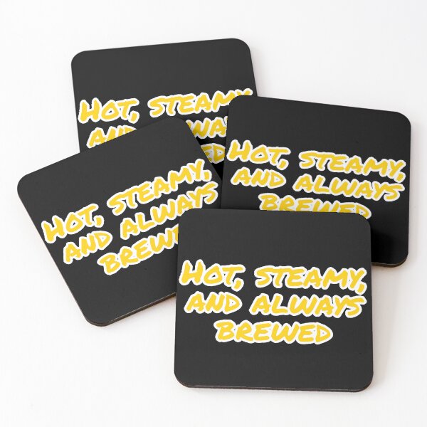 Item preview, Hot, Steamy, and Always Brewed. designed and sold by Nomad-Maynard.