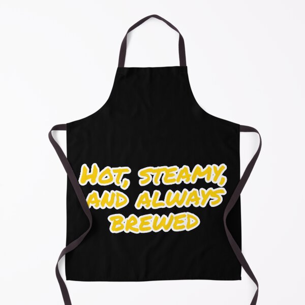 Item preview, Hot, Steamy, and Always Brewed. designed and sold by Nomad-Maynard.