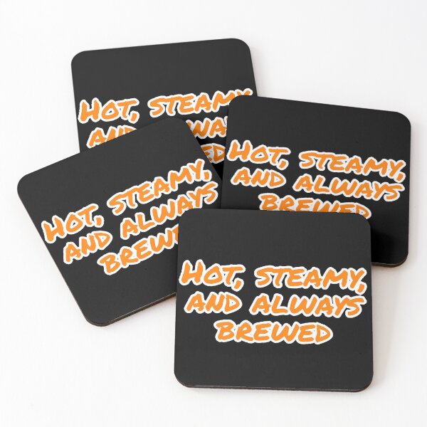 Item preview, Hot, Steamy, and Always Brewed. designed and sold by Nomad-Maynard.