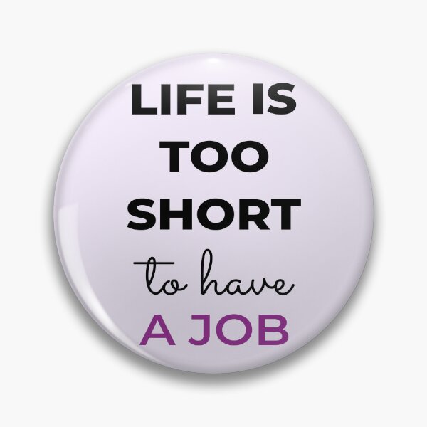 Item preview, Life is too short to have a job - living the dream funny quote designed and sold by photosmatic.