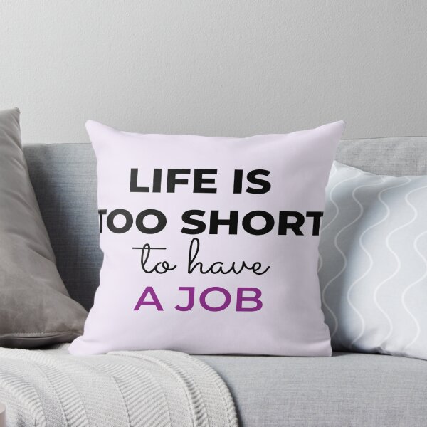 Item preview, Life is too short to have a job - living the dream funny quote designed and sold by photosmatic.